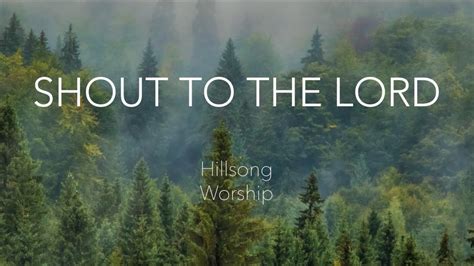 Shout To The Lord Hillsong Worship Lyrics Youtube