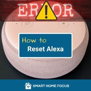 How To Reset Alexa Guide Smart Home Focus