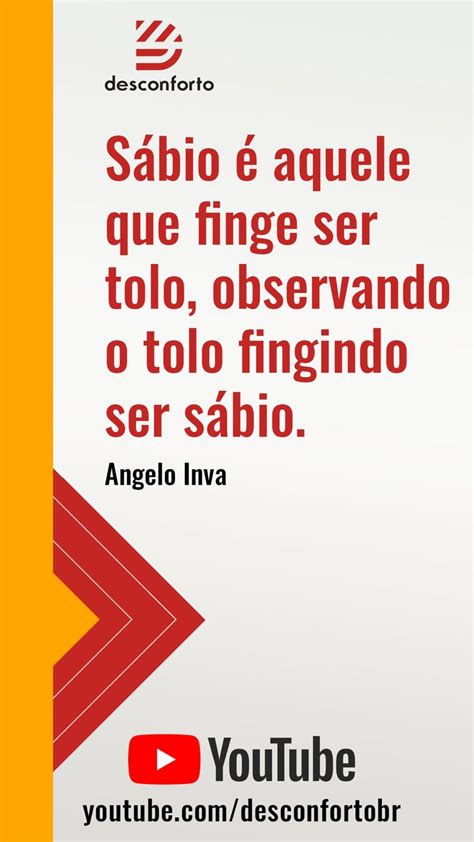 Sábio é Aquele Que Finge Ser Tolo Observando O Tolo Fingindo Ser Sábio