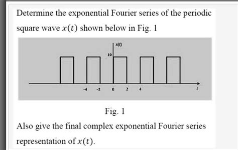 SOLVED Determine The Exponential Fourier Series Of The Periodic Square