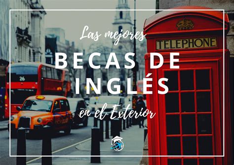 Becas para Estudiar Inglés en el ExteriorGUÍA COMPLETA