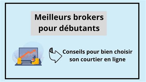 Trouver Le Meilleur Broker Pour D Butant Mon Exp Rience Lemennicier