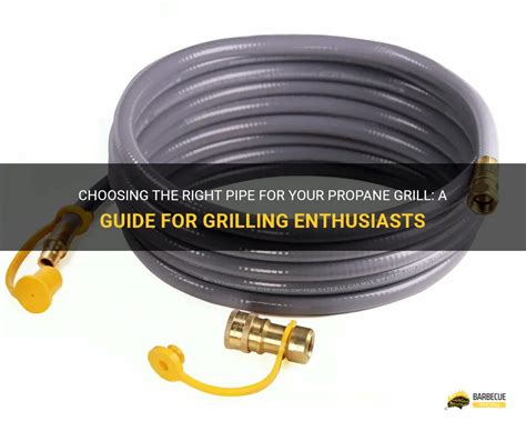 Choosing The Right Pipe For Your Propane Grill A Guide For Grilling Enthusiasts Shungrill