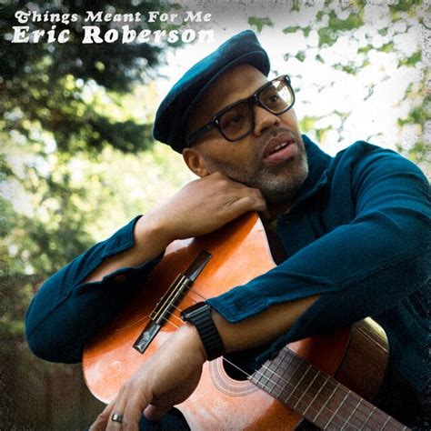 Things Meant For Me By Eric Roberson On TIDAL