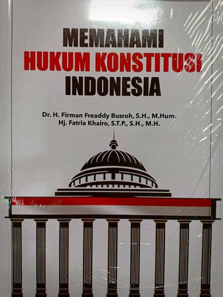 Jual Memahami Hukum Konstitusi Indonesia Dr H Firman Freaddy Busroh