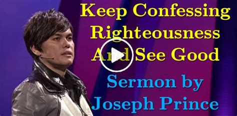 Joseph Prince Sermon: Keep Confessing Righteousness And See Good