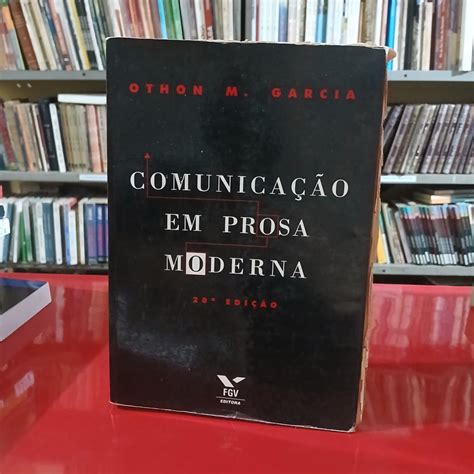 Comunicação Em Prosa Moderna Pdf - Comunicação em Prosa Moderna autor Othon M. Garcia | Shopee Brasil