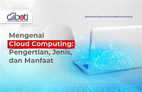 Mengenal Cloud Computing Pengertian Jenis Dan Manfaat