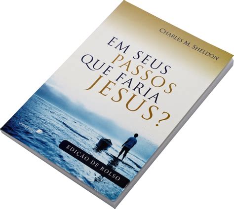 Livro Em Seus Passos Que Faria Jesus Charles M Sheldon Betel