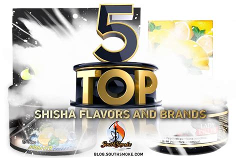 Top 5 Shisha Flavors & Brands - Spring 2022 - SouthSmoke.com