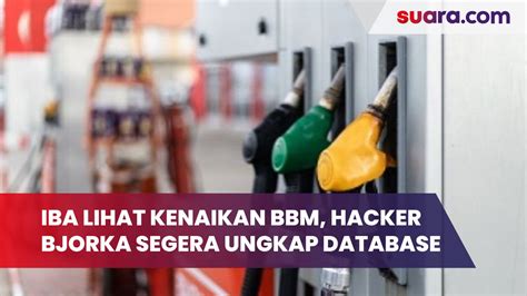 Iba Lihat Kenaikan Harga BBM Hacker Bjorka Akan Segera Ungkap Database