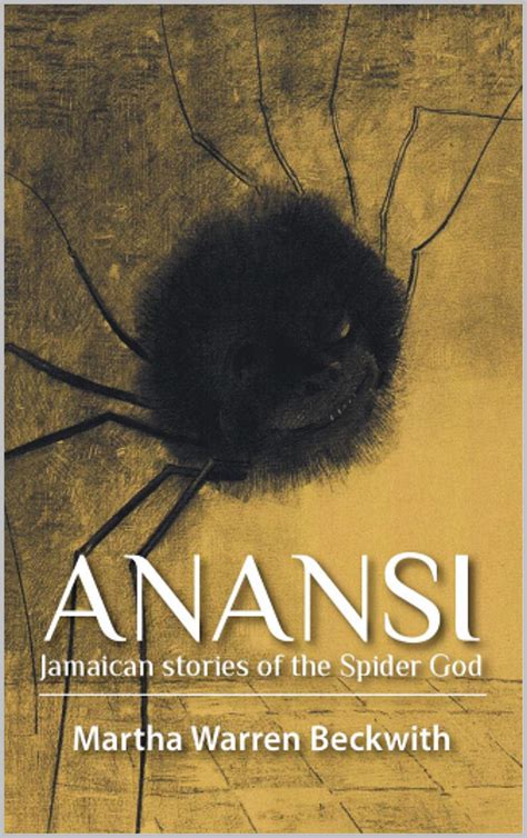 Anansi Jamaican Stories Of The Spider God By Martha Warren Beckwith