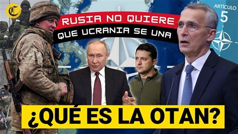 Guerra Rusia Ucrania ¿qué Es La Otan Y En Qué Consiste El ArtÍculo 4 Y 5 Youtube