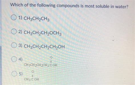 Solved Which Of The Following Compounds Is Most Soluble In Chegg