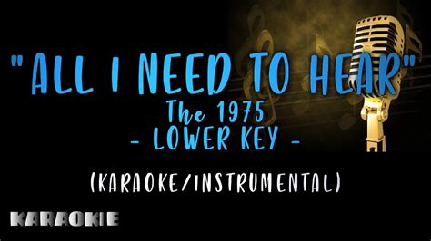 The 1975 All I Need To Hear Lower Key YouTube