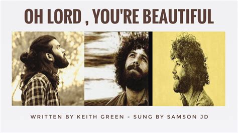 Oh Lord You Re Beautiful Keith Green Samson Jd YouTube