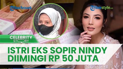 Istri Eks Sopir Nindy Ayunda Diimingi Uang Rp 50 Juta Buntut Kasus