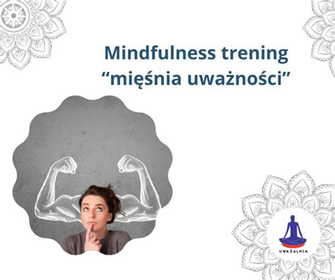 Mindfulness trening mięśnia uważności Uważalnia