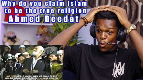 Ahmed Deedat Answer Why Do You Claim Islam To Be The True Religion