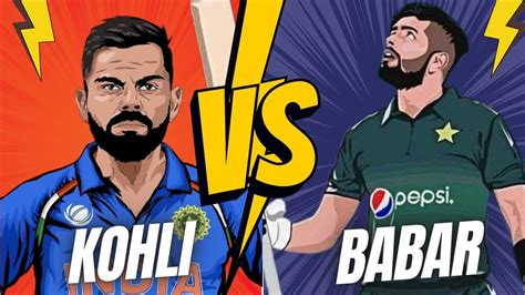 Virat Kohli Vs Babar Azam The Greatest Rivalry In Cricket Who Is