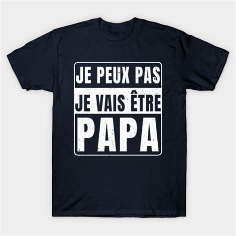 Je Peux Pas Je Vais Tre Papa Je Peux Pas Je Vais Etre Papa T