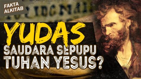 FAKTA YUDAS MURID TUHAN YESUS YANG JUGA SAUDARA SEPUPU TUHAN YESUS