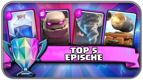 Top 5 🏅 Die Besten Epischen Karten Stand Juli 2017 Clash Royale Ranking Deutsch German Youtube