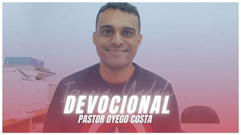 DEVOCIONAL PASTOR DYEGO COSTA QUARTA FEIRA 02 DE JUNHO YouTube