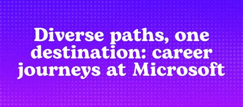 diverse paths  destination career journeys  microsoft