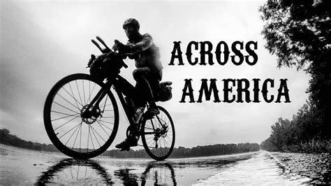 Cycling Across America Bikepacking Documentary The Southern States