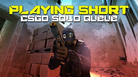 CS GO Solo Queue PLAYING SHORT YouTube