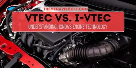 Vtec Vs I Vtec Understanding Honda S Engine Technology