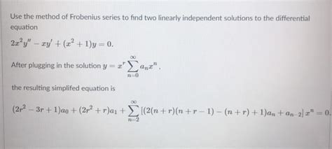 Solved Use The Method Of Frobenius Series To Find Two Chegg