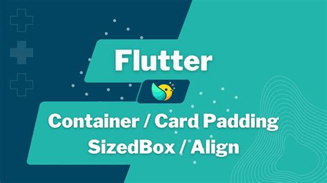 Container Padding Margin Card Sizedbox Align Widget Flutter