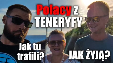 Polacy Mieszkaj Cy Na Teneryfie Zobacz Jak Tutaj Trafili Emigracja