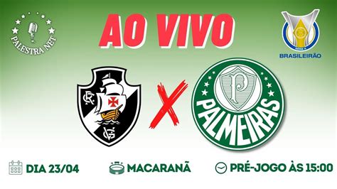 🔴ao Vivo Vasco X Palmeiras Brasileiro 2023 Youtube