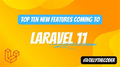 Top 10 Exciting Features In Laravel 11 Youtube