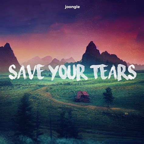 ‎Save Your Tears - Single by Joongle on Apple Music