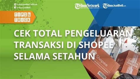 Viral Cek Total Pengeluaran Transaksi Di Shopee Selama Setahun Begini