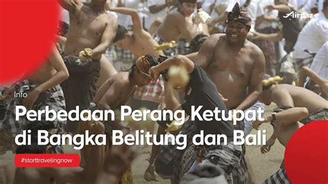 Hal Perbedaan Dari Perang Ketupat Di Bangka Belitung Dan Bali Youtube