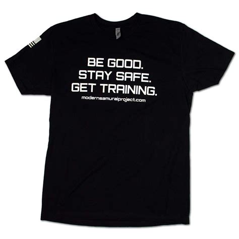 Modern Samurai Project Be Good Stay Safe Get Training T Shirt Big Tex