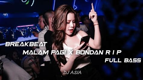 DJ BREAKBEAT MALAM PAGi X BONDAN R I P VIRAL TIKTOK TERBARU 2023 DJ