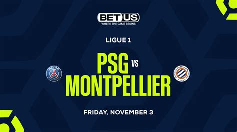 Psg Vs Montpellier Ligue 1 Betting Picks And Predictions