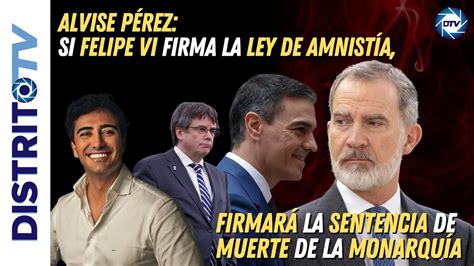 Alvise P Rezsi Felipe Vi Firma La Ley De Amnist A Firmar La