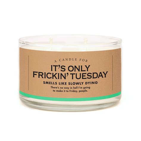 A Candle for It's Only Frickin' Tuesday – Whiskey River Soap Co.