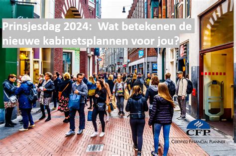 Prinsjesdag 2024 Wat Betekenen De Nieuwe Kabinetsplannen Voor Jou