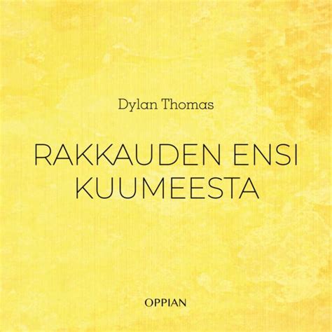 Rakkauden Ensi Kuumeesta Valitut Runot Dylan Thomas Mika Korhonen