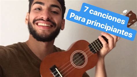 Como Aprender A Tocar El Ukelele 7 Canciones Para Principiantes