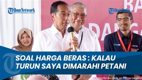 Jokowi Beri Curhatan Soal Harga Beras Kalau Naik Saya Dimarahi Ibu Ibu