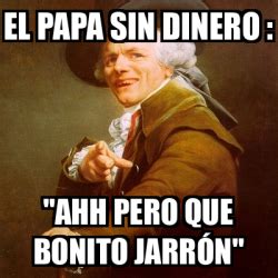 Meme Joseph Ducreux El papa sin dinero ahh pero que bonito jarrón